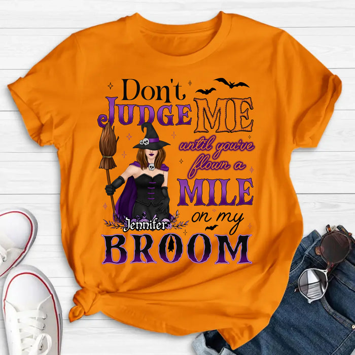 Custom Personalized Witch T-Shirt - Gift Idea For Witch - Don't Judge Me Until You've Flown A Mile On My Broom