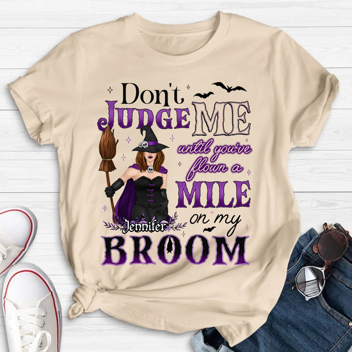 Custom Personalized Witch T-Shirt - Gift Idea For Witch - Don't Judge Me Until You've Flown A Mile On My Broom