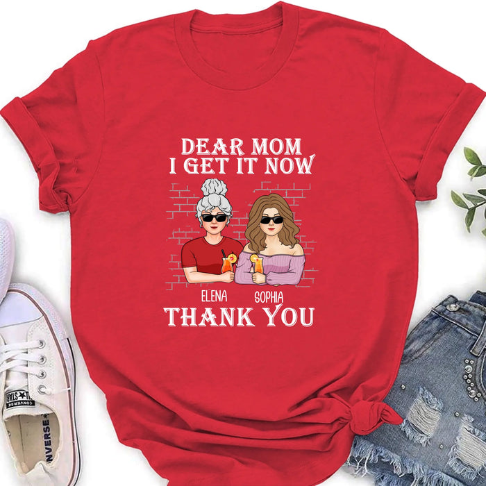 Personalized Daughter & Mom Shirt - Mother's Day Gift From Daughter - Dear Mom I Get It Now