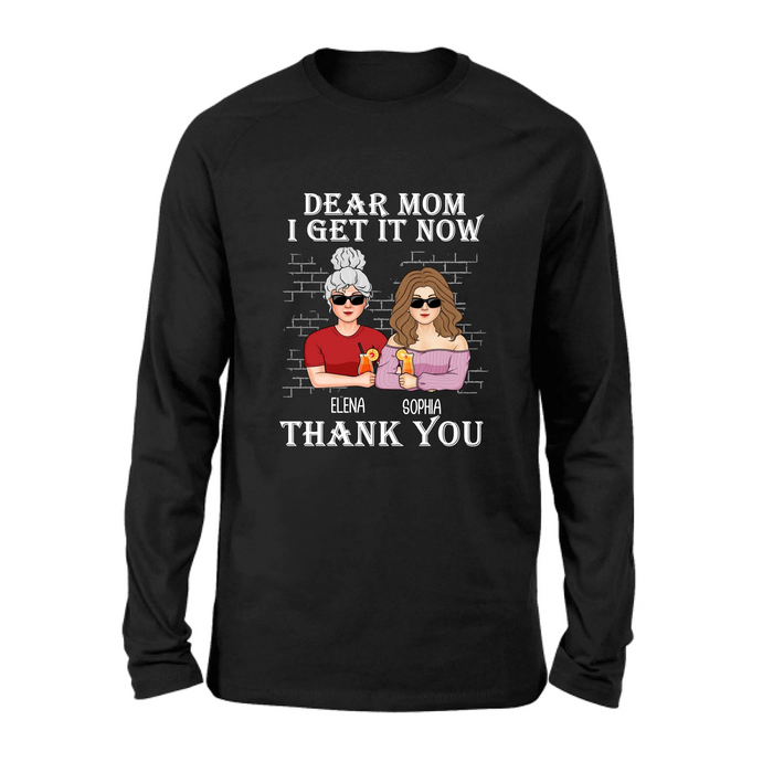 Personalized Daughter & Mom Shirt - Mother's Day Gift From Daughter - Dear Mom I Get It Now