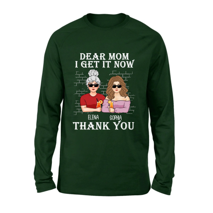 Personalized Daughter & Mom Shirt - Mother's Day Gift From Daughter - Dear Mom I Get It Now