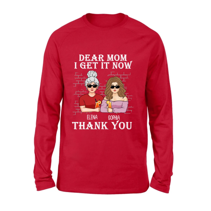 Personalized Daughter & Mom Shirt - Mother's Day Gift From Daughter - Dear Mom I Get It Now