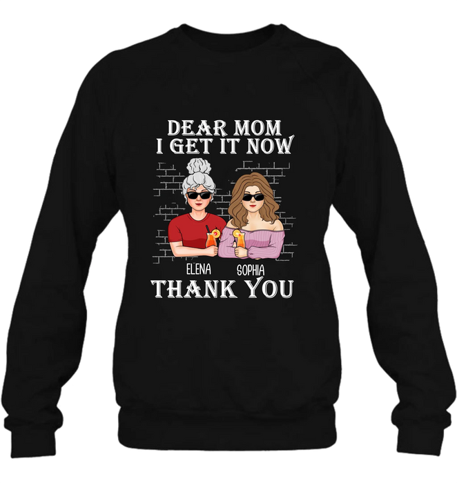 Personalized Daughter & Mom Shirt - Mother's Day Gift From Daughter - Dear Mom I Get It Now
