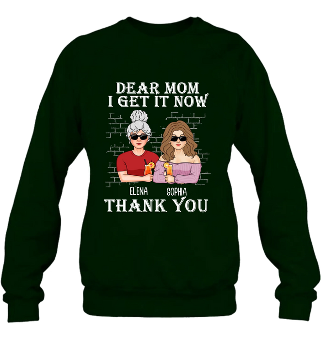 Personalized Daughter & Mom Shirt - Mother's Day Gift From Daughter - Dear Mom I Get It Now