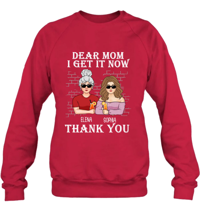 Personalized Daughter & Mom Shirt - Mother's Day Gift From Daughter - Dear Mom I Get It Now