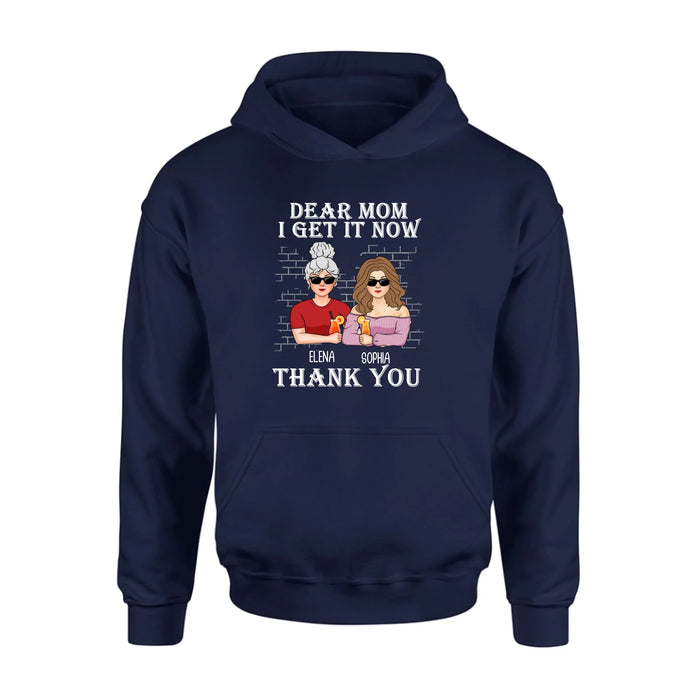 Personalized Daughter & Mom Shirt - Mother's Day Gift From Daughter - Dear Mom I Get It Now