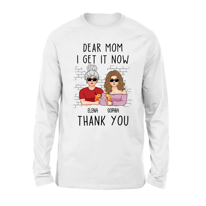 Personalized Daughter & Mom Shirt - Mother's Day Gift From Daughter - Dear Mom I Get It Now