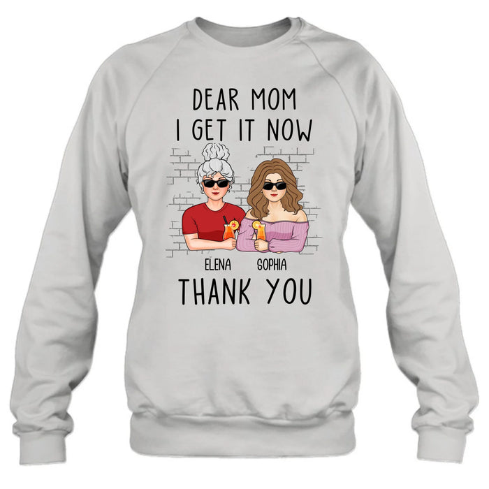 Personalized Daughter & Mom Shirt - Mother's Day Gift From Daughter - Dear Mom I Get It Now