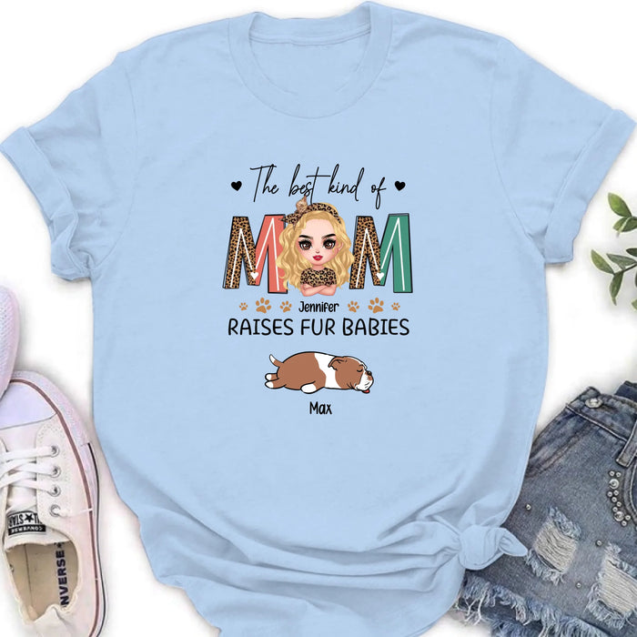 Personalized Dog Mom Shirt - Mother's Day Gift For Dog Lovers - The Best Kind Of Mom Raises Fur Babies