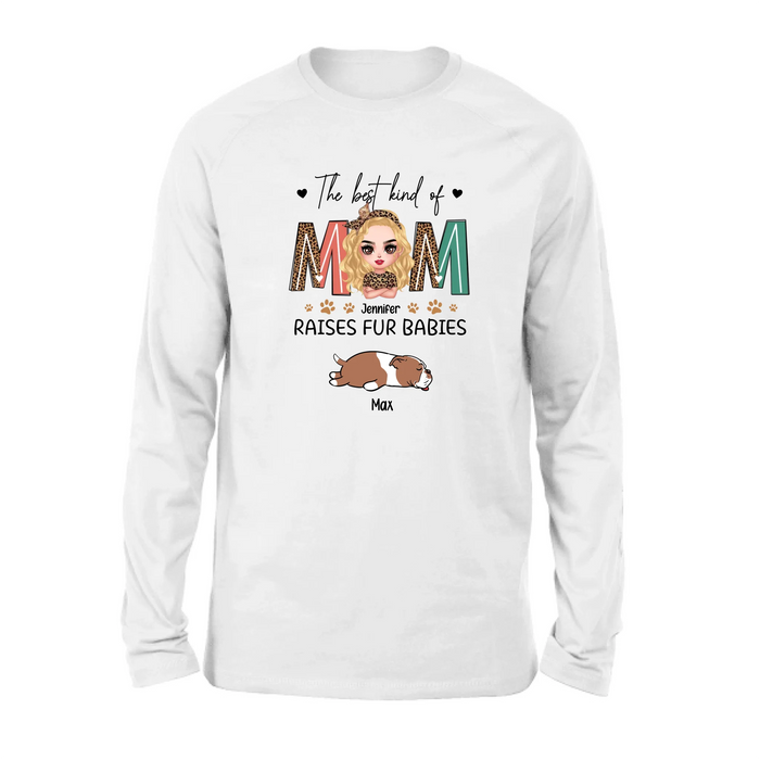 Personalized Dog Mom Shirt - Mother's Day Gift For Dog Lovers - The Best Kind Of Mom Raises Fur Babies