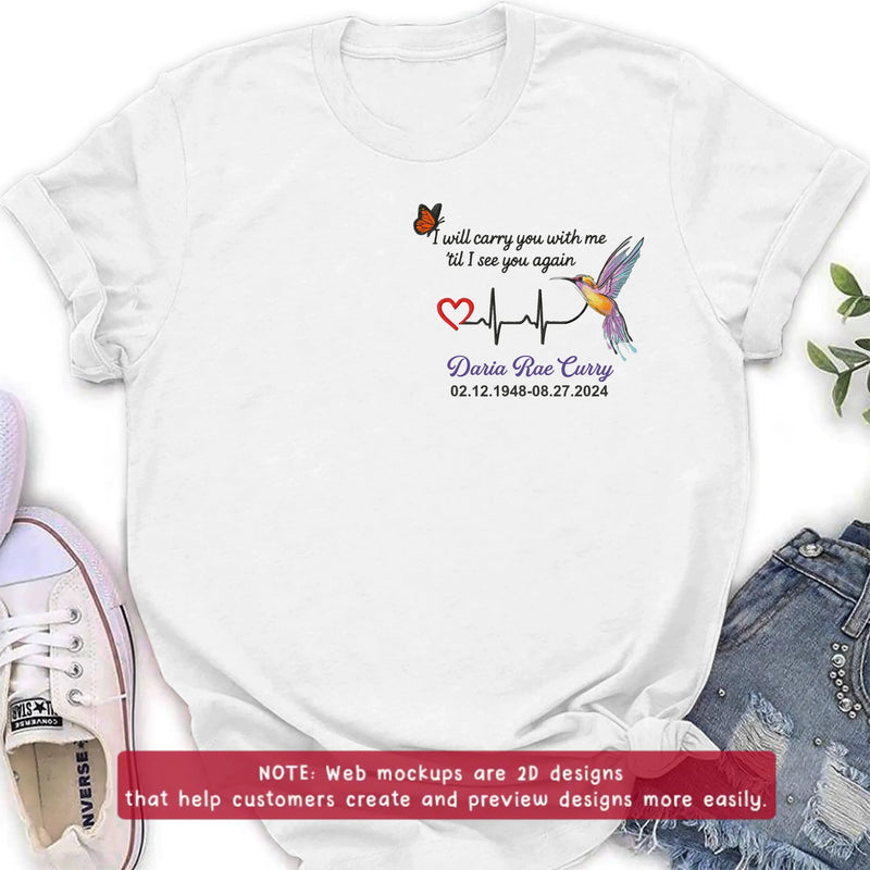 Personalized Memorial Embroidered T-Shirt/Sweater/Hoodie - Memorial Gift Idea - I Will Carry You With Me 'til I See You Again