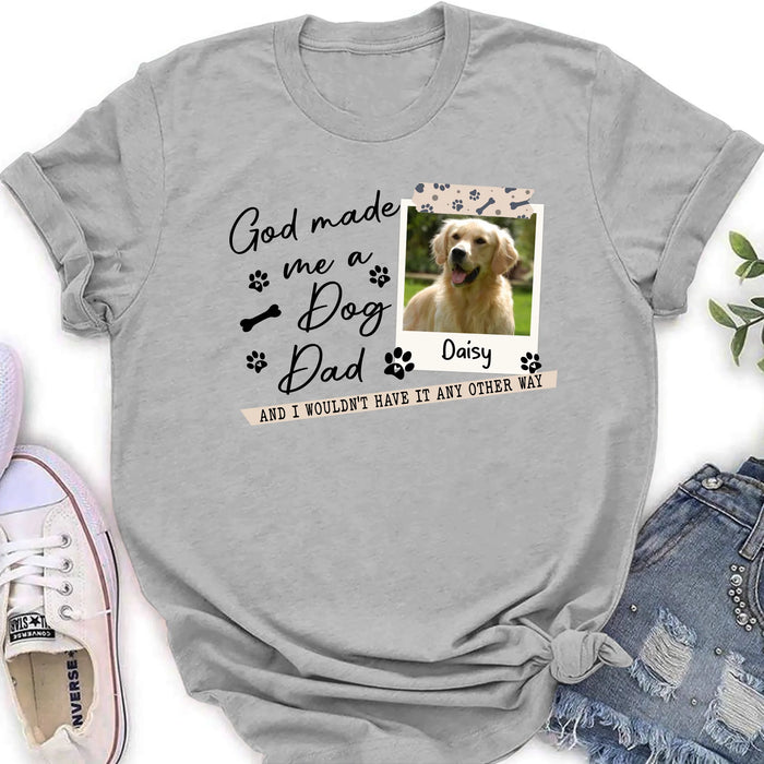 Personalized Dog Photo T-Shirt/Sweater/Hoodie - Gift Idea For Dog Dad/Dog Lovers - God Made Me A Dog Dad