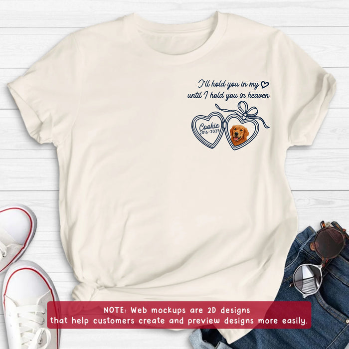 Custom Portrait Pet Face Memorial Embroidered Heart Locket T-Shirt - Memorial Gift Idea For Pet Owners - I'll Hold You In My Heart Until I Hold You In Heaven