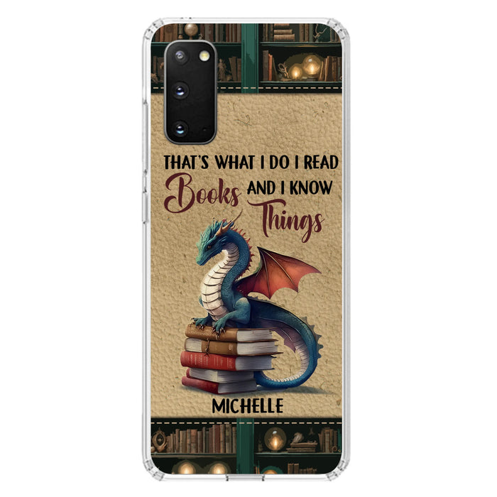 Custom Personalized Book Dragon Phone Case - Gift Idea For Book Lovers - That's What I Do I Read Books And I Know Things - Case For iPhone/ Samsung