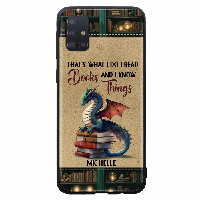 Custom Personalized Book Dragon Phone Case - Gift Idea For Book Lovers - That's What I Do I Read Books And I Know Things - Case For iPhone/ Samsung
