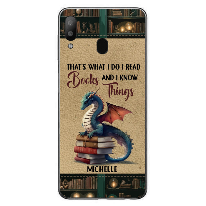 Custom Personalized Book Dragon Phone Case - Gift Idea For Book Lovers - That's What I Do I Read Books And I Know Things - Case For iPhone/ Samsung