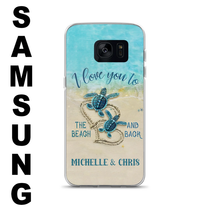 Custom Personalized Couple Turtle Phone Case -  Gift Idea For Couple/ Family - I Love You To The Beach And Back