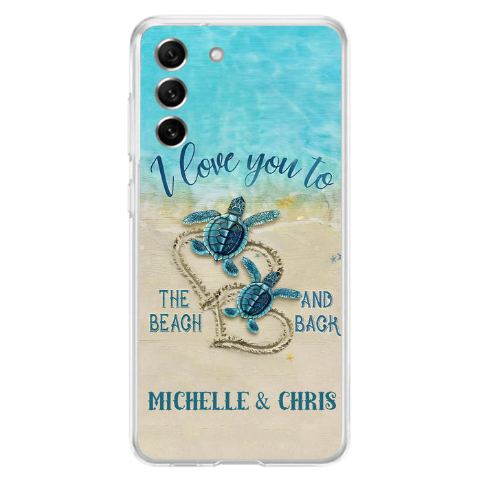 Custom Personalized Couple Turtle Phone Case -  Gift Idea For Couple/ Family - I Love You To The Beach And Back