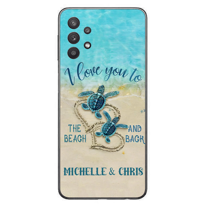 Custom Personalized Couple Turtle Phone Case -  Gift Idea For Couple/ Family - I Love You To The Beach And Back