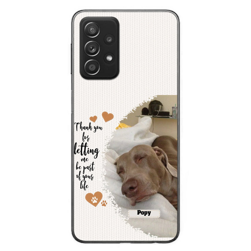 Custom Personalized Memorial Photo Phone Case - Memorial Gift Idea For Pet Lover - Case for iPhone/Samsung - Thank You For Letting Me Be Part Of Your Life