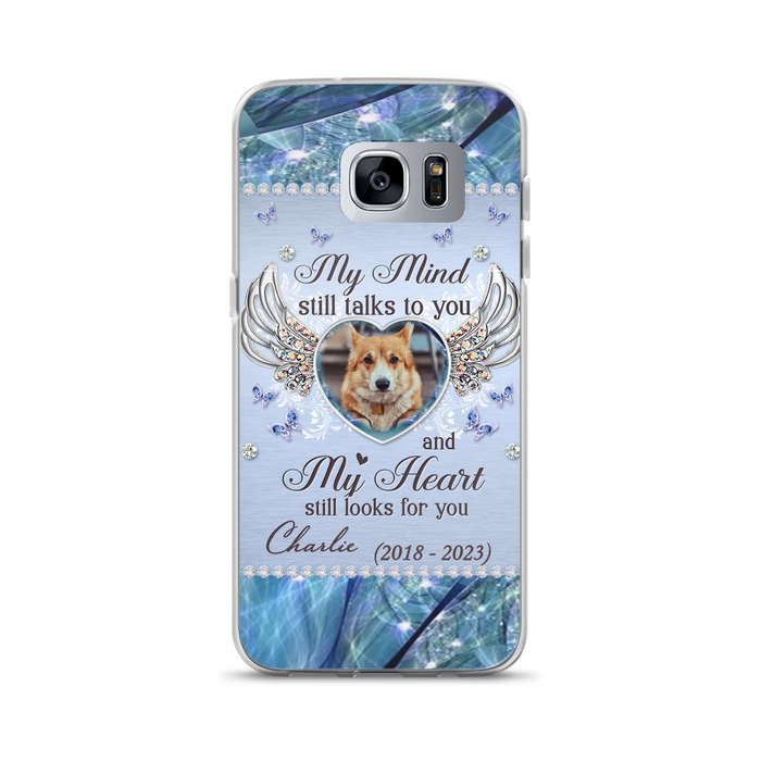 Personalized Memorial Pet Phone Case - Upload Photo - Memorial Gift Idea For Pet Lovers - My Mind Still Talks To You - Case For iPhone/Samsung
