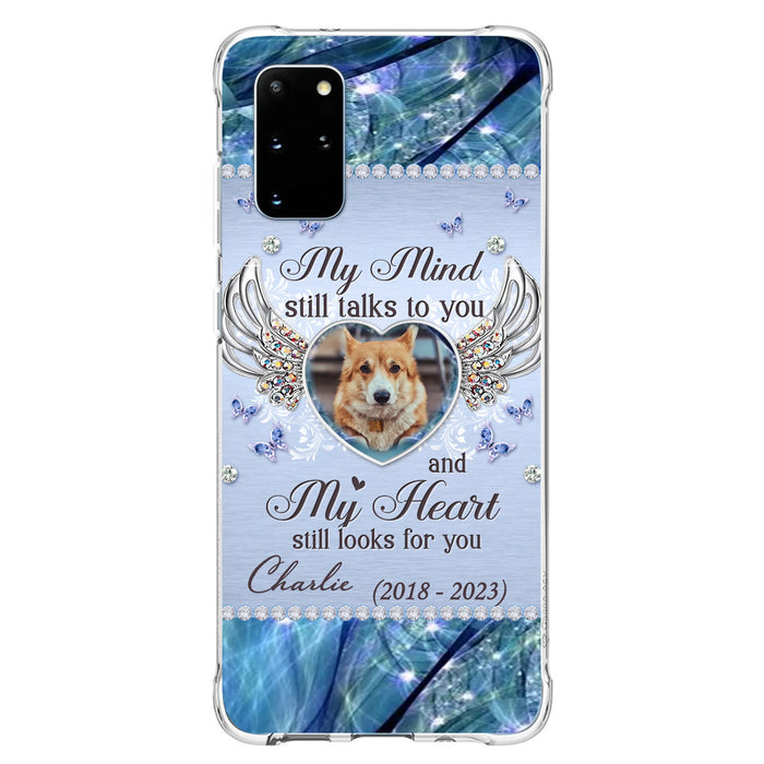Personalized Memorial Pet Phone Case - Upload Photo - Memorial Gift Idea For Pet Lovers - My Mind Still Talks To You - Case For iPhone/Samsung