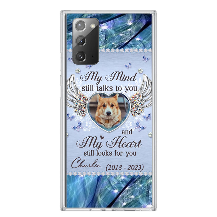 Personalized Memorial Pet Phone Case - Upload Photo - Memorial Gift Idea For Pet Lovers - My Mind Still Talks To You - Case For iPhone/Samsung