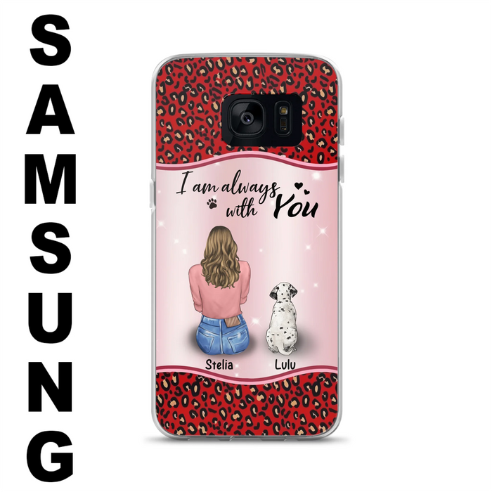 Personalized Dog Mom Phone Case - Up to 4 Dogs - Gift Idea For Dog Owners - I Am Always With You - Case For iPhone/Samsung