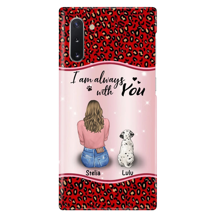 Personalized Dog Mom Phone Case - Up to 4 Dogs - Gift Idea For Dog Owners - I Am Always With You - Case For iPhone/Samsung