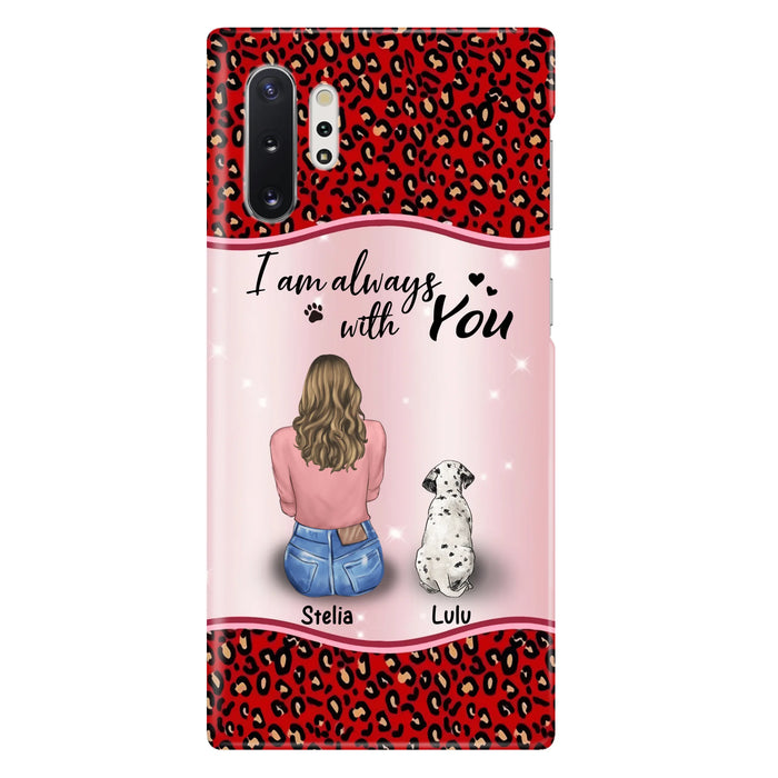 Personalized Dog Mom Phone Case - Up to 4 Dogs - Gift Idea For Dog Owners - I Am Always With You - Case For iPhone/Samsung