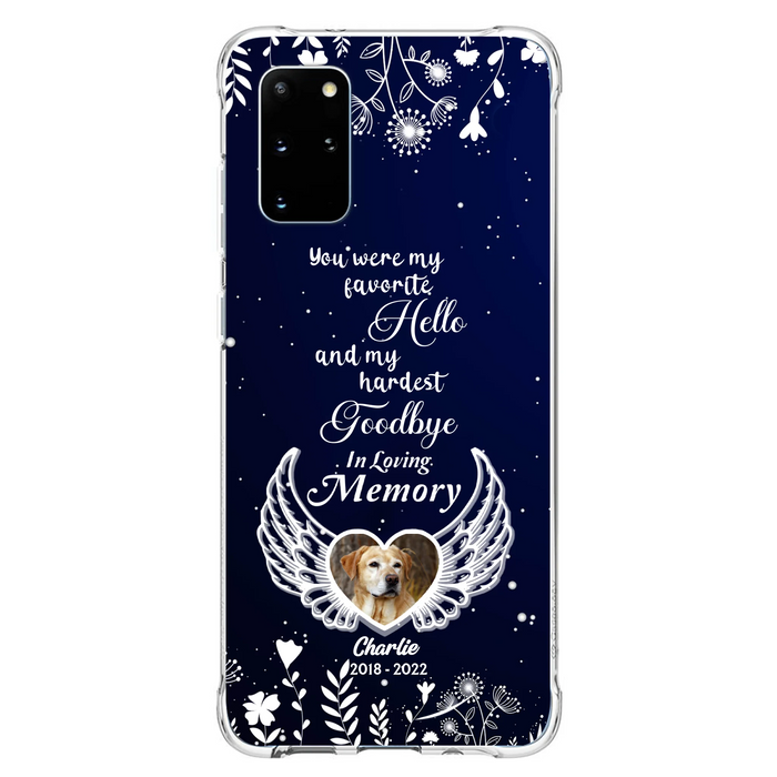 Personalized Memorial Phone Case - Memorial Gift Idea For Pet Lovers - You Were My Favorite Hello And My Hardest Goodbye - Case For iPhone/Samsung