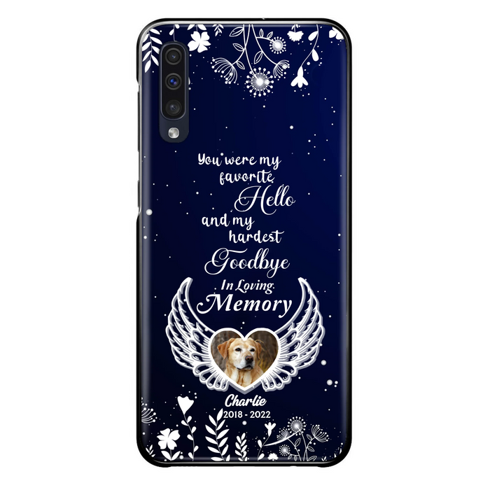 Personalized Memorial Phone Case - Memorial Gift Idea For Pet Lovers - You Were My Favorite Hello And My Hardest Goodbye - Case For iPhone/Samsung