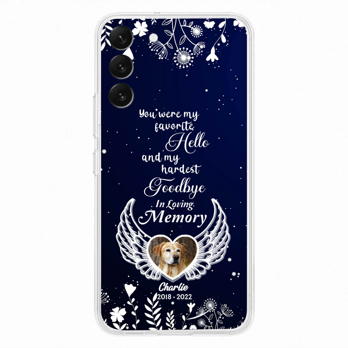 Personalized Memorial Phone Case - Memorial Gift Idea For Pet Lovers - You Were My Favorite Hello And My Hardest Goodbye - Case For iPhone/Samsung