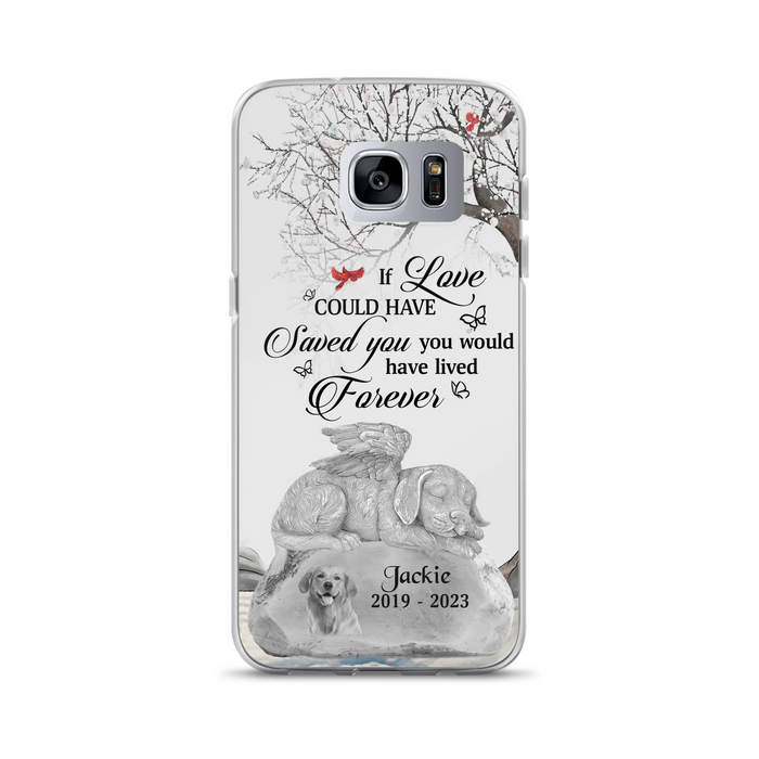 Personalized Memorial Dog Phone Case - Gift Idea For Dog Owners - If Love Could Have Saved You You Would Have Lived Forever - Case For iPhone/Samsung
