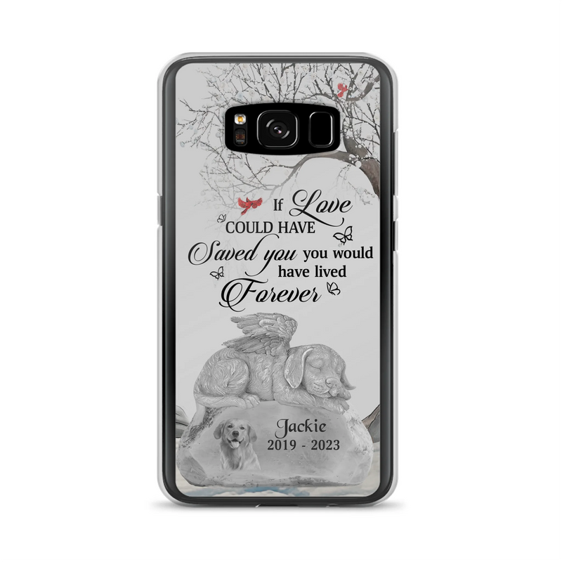 Personalized Memorial Dog Phone Case - Gift Idea For Dog Owners - If Love Could Have Saved You You Would Have Lived Forever - Case For iPhone/Samsung
