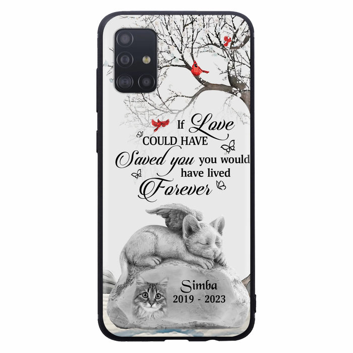 Personalized Memorial Cat Phone Case - Gift Idea For Cat Owners - If Love Could Have Saved You You Would Have Lived Forever - Case For iPhone/Samsung