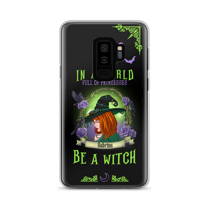 Personalized Witch Phone Case - Gift Idea For Witch Lover/Halloween - In A World Full Of Princesses Be A Witch - Case For iPhone/Samsung