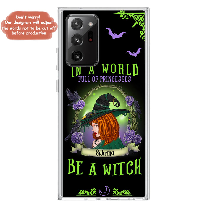 Personalized Witch Phone Case - Gift Idea For Witch Lover/Halloween - In A World Full Of Princesses Be A Witch - Case For iPhone/Samsung