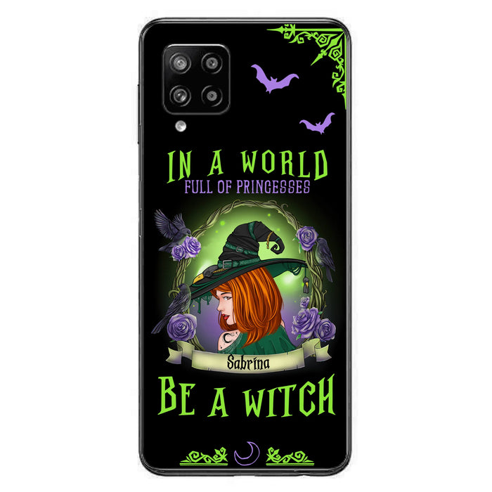 Personalized Witch Phone Case - Gift Idea For Witch Lover/Halloween - In A World Full Of Princesses Be A Witch - Case For iPhone/Samsung