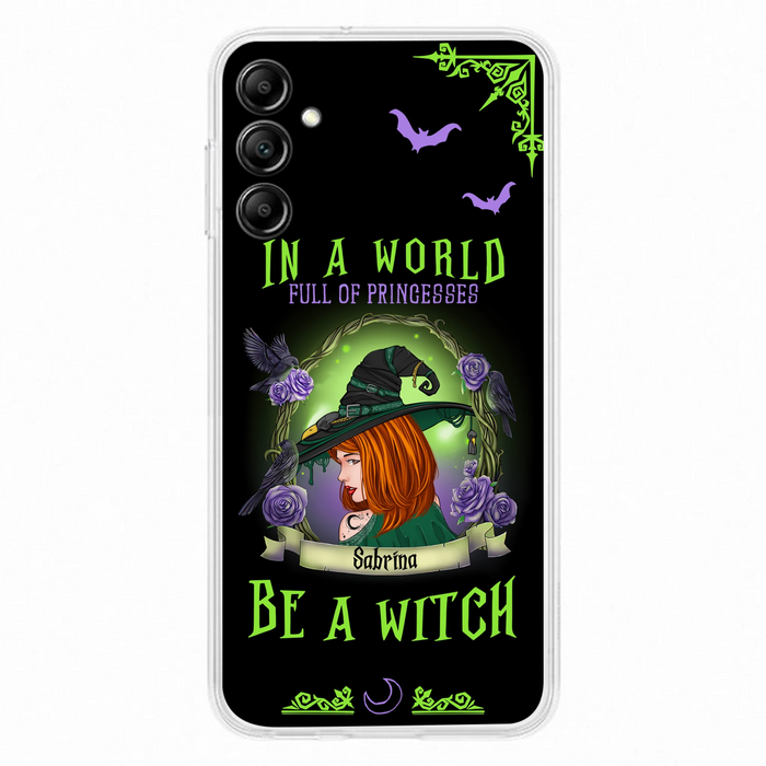 Personalized Witch Phone Case - Gift Idea For Witch Lover/Halloween - In A World Full Of Princesses Be A Witch - Case For iPhone/Samsung