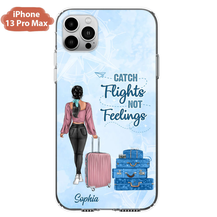 Custom Personalized Traveling Girl Phone Case - Gift Idea For Traveling Lovers/Girl - Catch Flights Not Feelings - Cases For iPhone/Samsung
