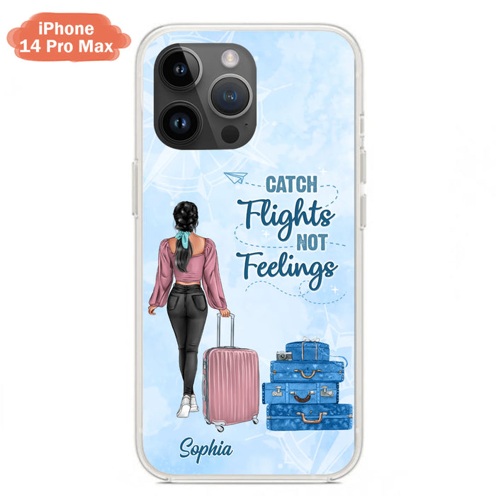 Custom Personalized Traveling Girl Phone Case - Gift Idea For Traveling Lovers/Girl - Catch Flights Not Feelings - Cases For iPhone/Samsung
