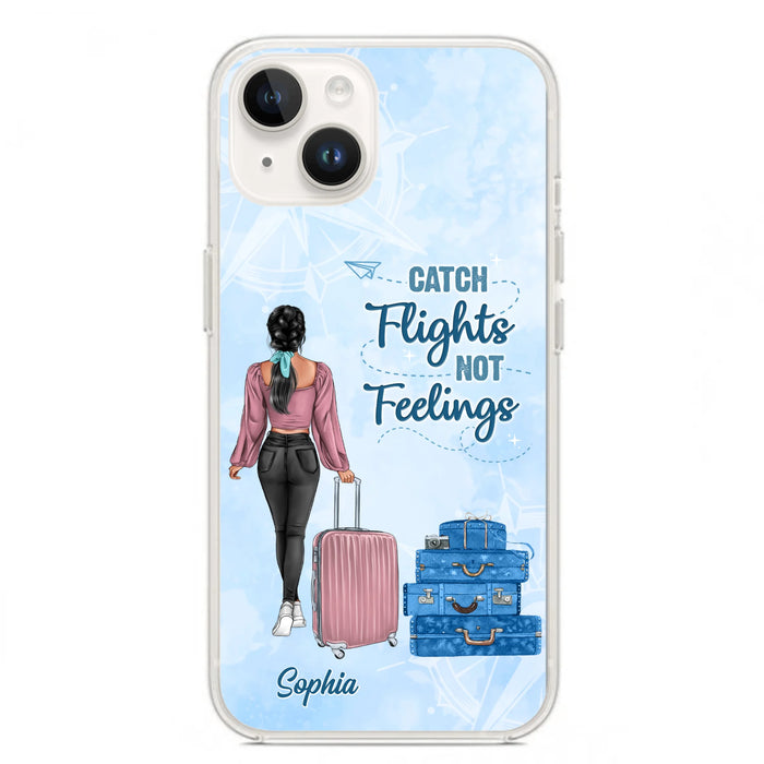 Custom Personalized Traveling Girl Phone Case - Gift Idea For Traveling Lovers/Girl - Catch Flights Not Feelings - Cases For iPhone/Samsung