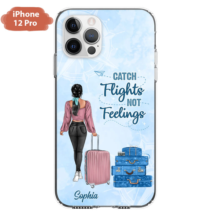Custom Personalized Traveling Girl Phone Case - Gift Idea For Traveling Lovers/Girl - Catch Flights Not Feelings - Cases For iPhone/Samsung