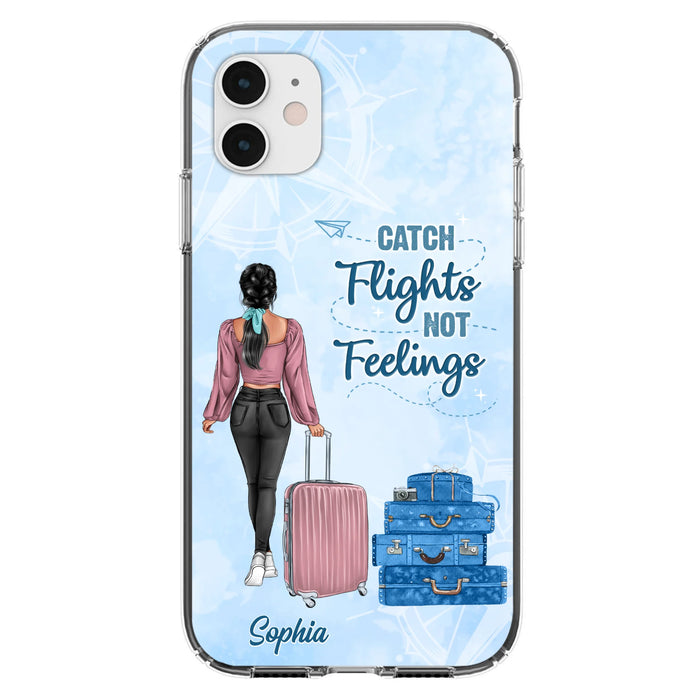 Custom Personalized Traveling Girl Phone Case - Gift Idea For Traveling Lovers/Girl - Catch Flights Not Feelings - Cases For iPhone/Samsung