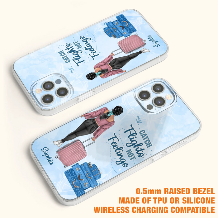 Custom Personalized Traveling Girl Phone Case - Gift Idea For Traveling Lovers/Girl - Catch Flights Not Feelings - Cases For iPhone/Samsung