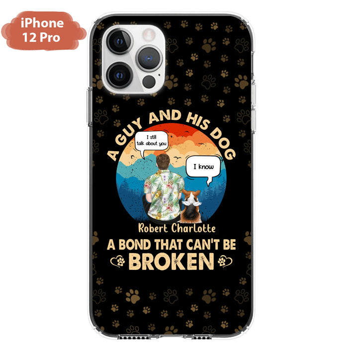 Personalized Dog Dad Phone Case - Gift Idea For Father's Day/Dog Lovers - Up to 4 Dogs - A Guy And His Dog A Bond That Can't Be Broken - Cases For iPhone/Samsung