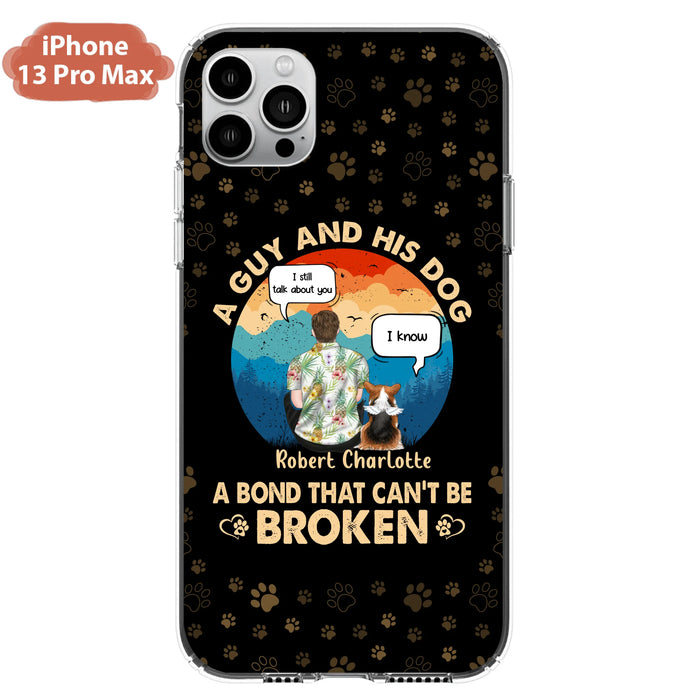 Personalized Dog Dad Phone Case - Gift Idea For Father's Day/Dog Lovers - Up to 4 Dogs - A Guy And His Dog A Bond That Can't Be Broken - Cases For iPhone/Samsung