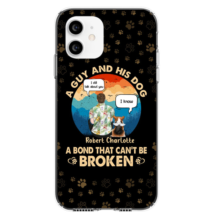 Personalized Dog Dad Phone Case - Gift Idea For Father's Day/Dog Lovers - Up to 4 Dogs - A Guy And His Dog A Bond That Can't Be Broken - Cases For iPhone/Samsung