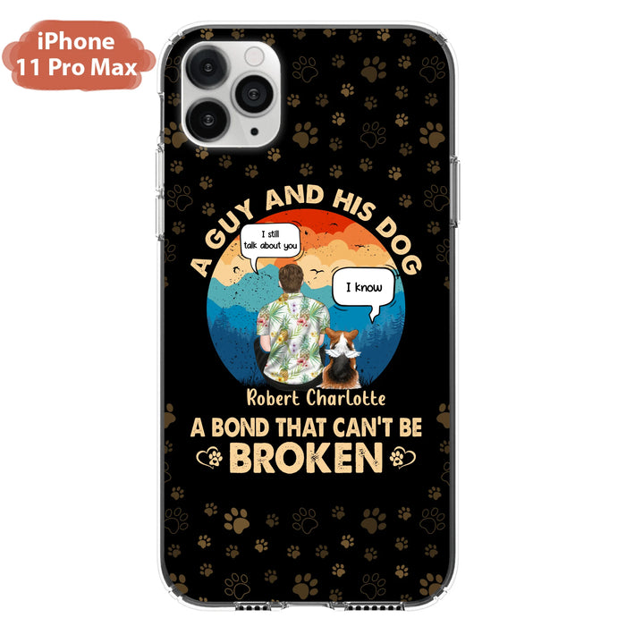 Personalized Dog Dad Phone Case - Gift Idea For Father's Day/Dog Lovers - Up to 4 Dogs - A Guy And His Dog A Bond That Can't Be Broken - Cases For iPhone/Samsung